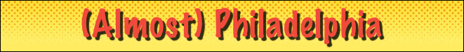 (Almost) Philadelphia